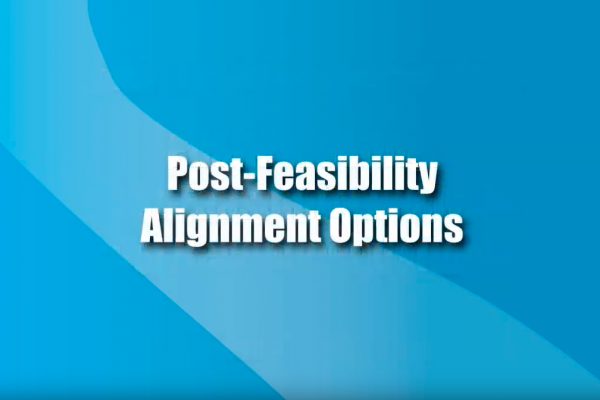 Sep. 13, 2012 Post-Feasibility Options (Video 3) Alignment Options